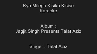 Kya Milega Kisiko Kisise  Karaoke  Talat Aziz  Jagjit Singh Presents Talat Aziz [upl. by Ariadne]