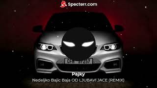 Nedeljko Bajic Baja OD LJUBAVI JACE REMIX [upl. by Airam]