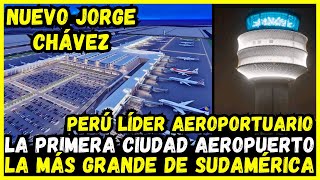 IMPRESIONANTE JORGE CHÁVEZ LA PRIMERA CIUDAD AEROPUERTO DE SUDAMÉRICA LA MÁS MODERNA INICIA 2025 [upl. by Terpstra]