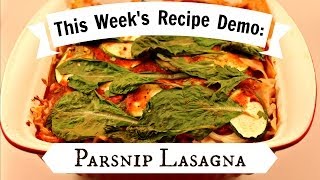 This Weeks Recipe Demo Parsnip Lasagna [upl. by Ahsenrad]