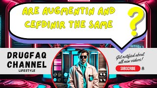 Are augmentin and cefdinir the same [upl. by Neelyam]