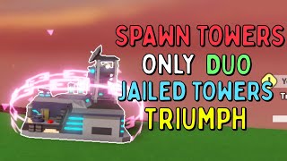 SPAWNER TOWERS ONLY DUO JAILED TOWERS TRIUMPH  Tower Defense Simulator [upl. by Velda]