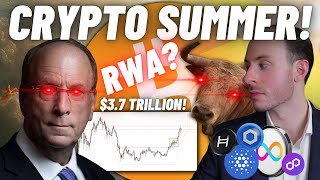 CRYPTO SUMMER IS HERE BlackRock Will PUMP Crypto To 10 Trillion RWA Narrative GET READY [upl. by Ahseen]