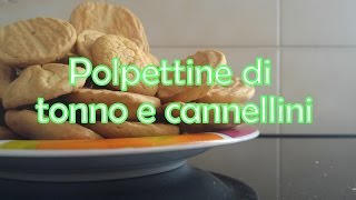 Ricetta delle Polpettine con tonno e fagioli cannellini Per tutti i gruppi 0 A B AB [upl. by Bergmans387]