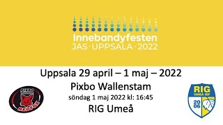 Innebandyfesten 2022 HJ18 Final  Pixbo Wallenstam  RIG Umeå 20220501 [upl. by Kudva269]