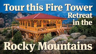 Tour this Fire Tower Retreat in the Rocky Mountains [upl. by Claudianus]