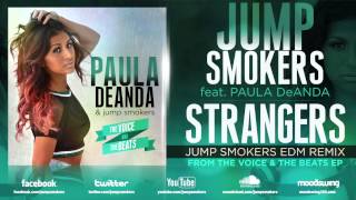 Jump Smokers feat Paula Deanda quotStrangersquot Jump Smokers EDM Remix [upl. by Nyrol118]