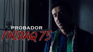 Probador  Fnidaq 75 Official Music Video  بروبادور  الفنيدق ٧٥ [upl. by Gordon]