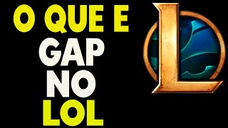 O Que é Gap no LOL [upl. by Anelliw]