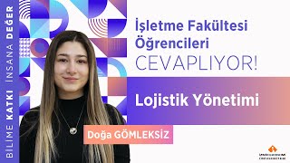 İşletme Fakültesi Öğrencileri Cevaplıyor Lojistik Yönetimi [upl. by Corwun]