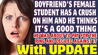 Boyfriends Female Student Has A Crush On Him And He Thinks Its A Good Thing Reddit Stories [upl. by Wenz]