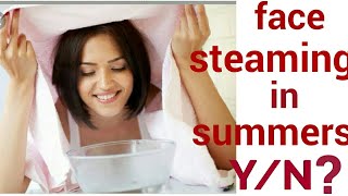 Face steaming in summers right way of doing face steaming in summers [upl. by Atiras]