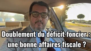 Doublement du déficit foncier  une bonne affaires fiscale [upl. by Satsoc]