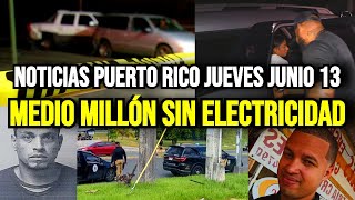 Últimas Noticias en Puerto Rico Hoy jueves 13062024  medio millón sin electricidad [upl. by Ahsit]