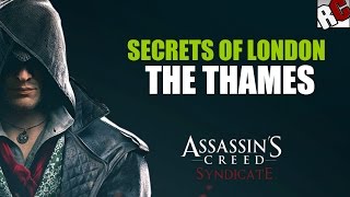 Assassins Creed Syndicate  Secrets of London in quotTHE THAMESquot  Secret of London Locations [upl. by Anneliese960]