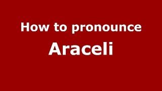 How to pronounce Araceli American EnglishUS  PronounceNamescom [upl. by Dub]