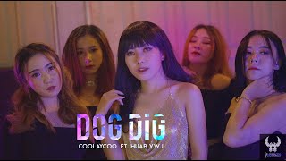 Coolaycoo Ft Huab Vwj  Dog Dig Official MV [upl. by Halsey278]