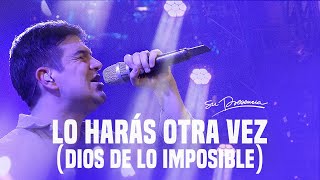 Lo Harás Otra Vez  Dios de lo imposible  Su Presencia Worship Do It Again  Música Cristiana [upl. by Silloc64]