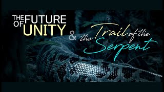 The Future of Unity amp the Trail of the Serpent [upl. by Patrizia]