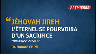 Jehovah Jireh  L Éternel se pourvoira dun sacrifice pour ladoration [upl. by Ahsatsana]