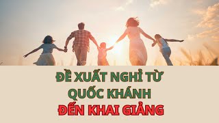 Đề Xuất Nghỉ Quốc Khánh Đến Ngày Khai Giảng Nghỉ Lễ Thêm Ngày Chiến Thắng Điện Biên Phủ [upl. by Fleurette]