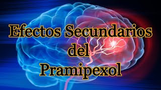 Efectos Secundarios del Pramipexol [upl. by Airam]