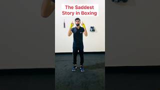 The Saddest Story in Boxing😭🥊boxing shorts [upl. by Ho]