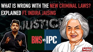 What is Wrong With The New Criminal Laws Explained ft Indira Jaising  IPC vs BNS [upl. by Eob299]