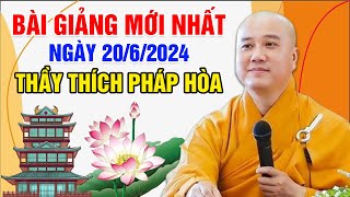 BÀI GIẢNG MỚI NHẤT NGÀY 2062024  Thầy Thích Pháp Hòa  Tu Viện Trúc Lâm Canada [upl. by Ronoel231]