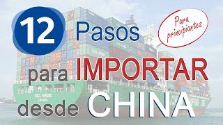 12 PASOS PARA IMPORTAR DESDE CHINA  Guia para principiantes [upl. by Orlina]