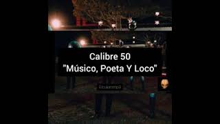 Calibre 50 Músico Poeta Y Loco letras [upl. by Aierbma]