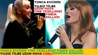 Yıldız Tilbe Yonca Evcimik Uzun Hava Yine Yeşillendi Fındık Dalları Bandıra Bandıra Ye Beni Canlı [upl. by Ydolem]