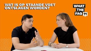 Wat is op staande voet ontslagen worden  What the FAQ 15 [upl. by Aphrodite]