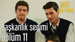 Hayat Bazen Tatlıdır 11 Bölüm  Başkanlık Seçimi [upl. by Mell]