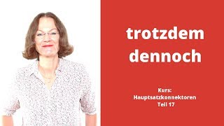 ᐅ Deutsche Konnektoren 17 Hauptsätze verbinden quottrotzdem dennochquot Kostenloser Deutschkurs [upl. by Sirahc]