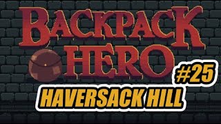 Backpack Hero Haversack Hill  25 [upl. by Nikola]