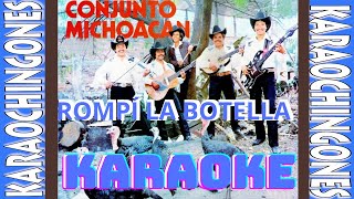 KARAOKE  ROMPÍ LA BOTELLA  Conjunto Michoacán [upl. by Sudhir]