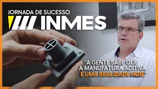 Inovação Industrial  A Jornada de Sucesso da INMES com Manufatura Aditiva Aplicada [upl. by Aggappe193]