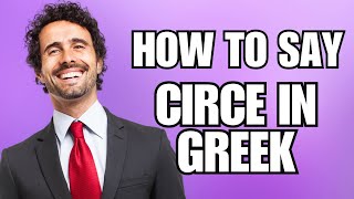 How To Pronounce Circe in Greek Correctly [upl. by Nuawaj]