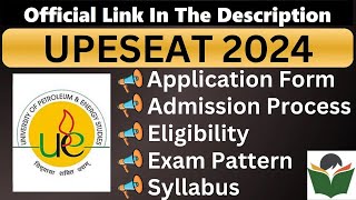 UPESEAT 2024 Complete Details Application Form Dates Eligibility Syllabus Pattern Admit Card [upl. by Irrej]