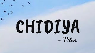 Chidiya  Vilen LYRICS I Borora Music [upl. by Jaf]