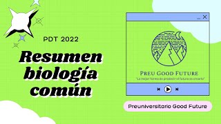 Resumen Biología Común  PDT admisión 2022  Preuniversitario Good Future [upl. by Isabelle]