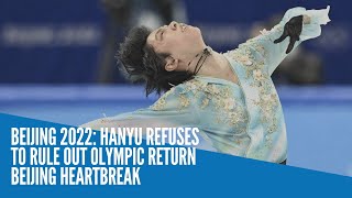 Beijing 2022 Hanyu refuses to rule out Olympic return after Beijing heartbreak [upl. by Nore59]