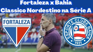 Fortaleza x Bahia  Clássico Nordestino no Brasileirão [upl. by Swartz]