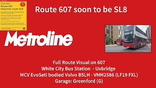 FRV  Route 607  White City Bus Station to Uxbridge  VMH2566 LF19 FXL [upl. by Adnyleb]