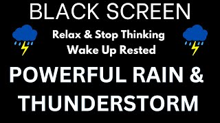 Relax and Stop Thinking to Deep Sleep Soundly with Powerful Rain amp Thunderstorm Sounds at Night [upl. by Natanoj]