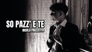 Nicola Frazzetto  So pazz e te [upl. by Eeramit20]