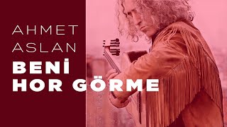 Ahmet Aslan  BENİ HOR GÖRME  2015 Concert Recording [upl. by Costello]