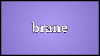 Brane Meaning [upl. by Hsiri]