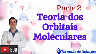 Teoria dos Orbitais Moleculares  Parte II  Aula17 ligacoesquimicas [upl. by Daryle928]